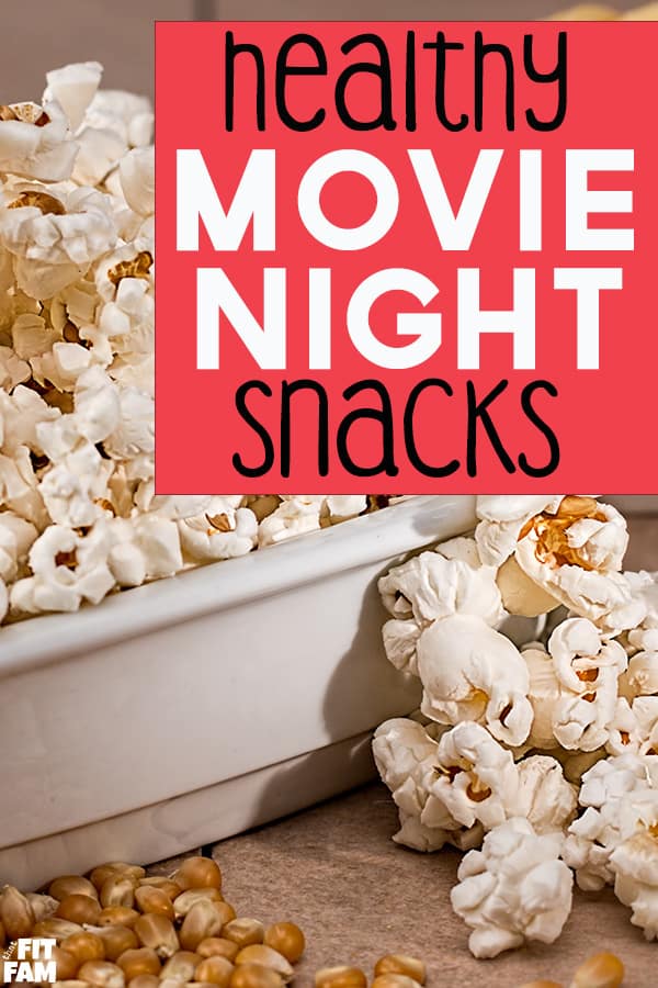 Healthy Movie Night Snacks - That Fit Fam