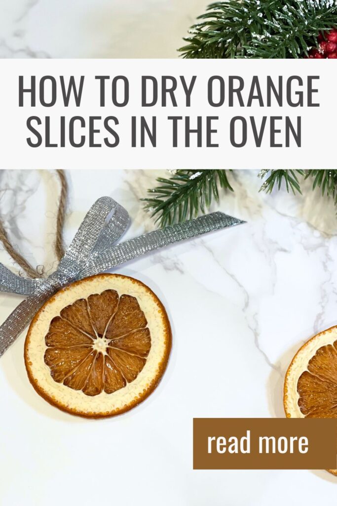 tips on how to dry oranges slices in the oven to use for holiday decor